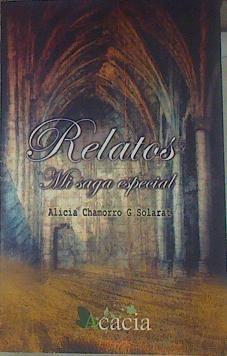 Relatos : mi saga especial | 154567 | Chamorro García, Alicia