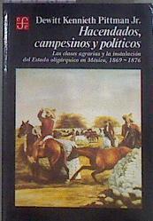 Hacendados, campesinos y políticos. Las clases agrarias y la instalación del estado oligárquico en M | 182426 | Pittman, Dewitt Kennieth