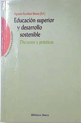 Educación superior y desarrollo sostenible: discursos y prácticas | 128098 | Escolano Benito, Agustín