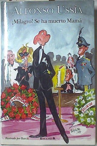 ¡Milagro! se ha muerto mamá | 87949 | Ussía, Alfonso/Ilustrado por Barca
