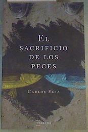 El sacrificio de los peces | 167147 | Egia Ossorio, Carlos