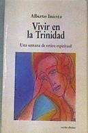 Vivir en la Trinidad. Una semana de retiro espiritual | 164066 | Iniesta, Alberto