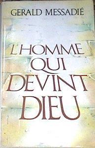 L'homme qui devint Dieu El hombre que se convirtió en Dios Jesús como nunca se ha dicho | 172695 | Gerald Messadié