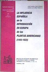 La influencia española en la introducción en Europa de las plantas americanas (1463-1623) | 182005 | López Terrada, María Luz/López Piñero, José María