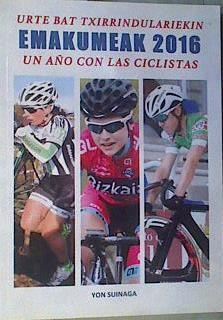 EMAKUMEAK 2016 Un año con las ciclistas Urte Bat Txirrindulariekin | 166896 | Suinaga, Yon
