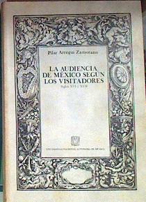 LA AUDIENCIA DE MEXICO SEGUN LOS VISITADORES SIGLOS XVI Y XVII | 184491 | Arregui Zamorano, Pilar
