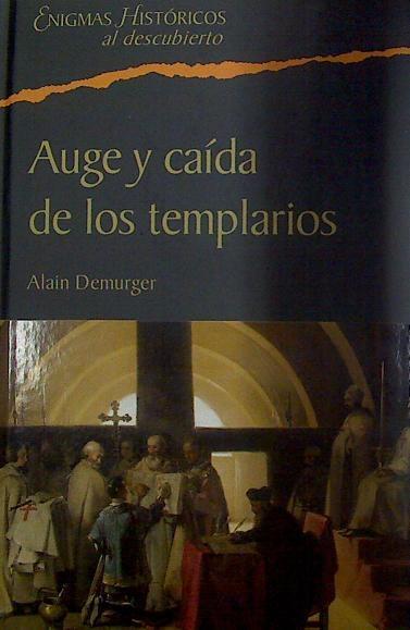 Auge y caída de los templarios | 118293 | Demurger, Alain