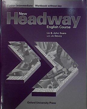 New Headway, Upper-Intermediate : Workbook, without Key: Workbook (Without Key) Upper-intermediate | 148368 | Soars, Liz & John/Jo Devoy