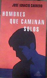 Hombres que caminan solos | 185811 | Carnero, José Ignacio (1986-)
