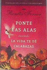 Ponte las alas cuando la vida te dé calabazas | 175875 | Forner, Rosetta