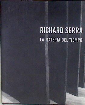 Richard Serra: la materia del tiempo | 182662 | Serra, Richard/Carmén Gimenez, Hal Foster/VVAA