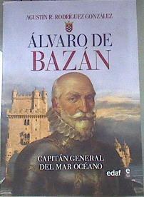 Álvaro de Bazán : capitán general del mar océano | 175179 | Rodríguez González, Agustín Ramón (1955-)