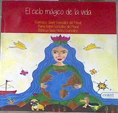 El ciclo mágico de la vida | 170557 | González del Moral, Francisco Javier/González del Moral, María Isabel/Núñez González, Rebeca Flavia