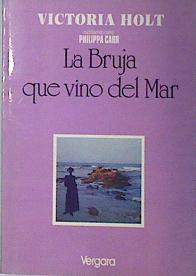 La bruja que vino del Mar | 86796 | Victoria Holt, Philippa Carr