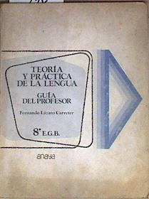 Teoría y práctica de la lengua 8. Guía del profesor | 96053 | Lázaro Carreter, Fernando
