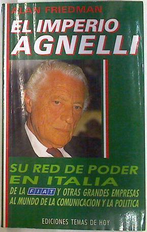 El Imperio Agnelli. Su red de poder en Italia | 133525 | Friedman, Alan H.