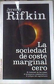La sociedad de coste marginal cero  el Internet de las cosas el procomún colaborativo y el eclipse | 178105 | Rifkin, Jeremy (1945- )