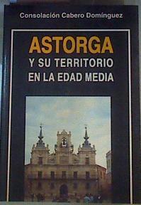 Astorga y su territorio en la edad media (s. X-XIV) | 167647 | Cabero Rodríguez, Consolación