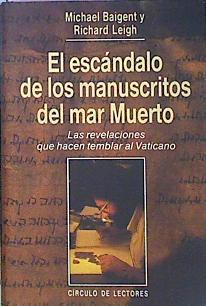 El Escándalo De Los Manuscritos Del Mar Muerto. Las Revelaciones Que Hacen Temblar Al | 45481 | Baigent Michael /Leigh Richard