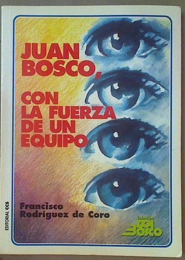 Juan Bosco con la fuerza de un equipo | 117731 | Rodríguez de Coro, Francisco