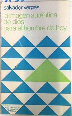 La Imagen auténtica de Dios para el hombre de hoy | 133706 | Vergés, Salvador