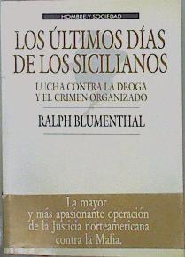 Los Últimos Días De Los Sicilianos Lucha Contra La Droga Y El Crimen Organizado | 59016 | Blumenthal Ralph