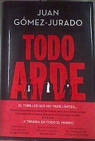 Todo arde | 175729 | Gómez-Jurado, Juan (1977-)