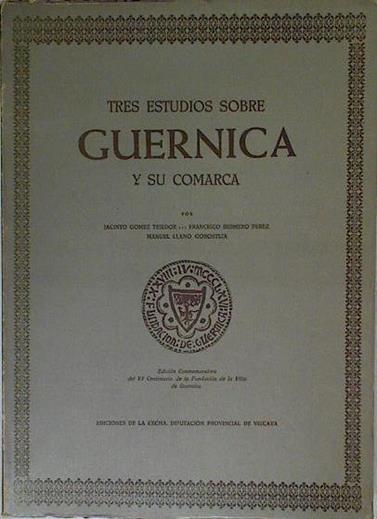 Tres estudios sobre Guernica y su comarca | 125092 | Gomez Tejedor, Jacinto/Sesmero Perez, Francisco/LLano Gorostiza, Manuel