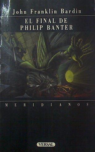 El Final de Philip Banter | 118282 | Bardin, John Franklin