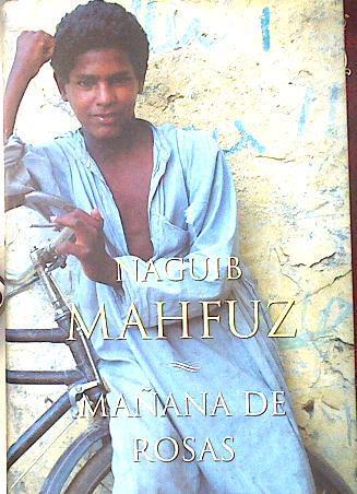 Mañana de rosas | 135745 | Mahfuz, Nayib/Prieto González, María Luisa
