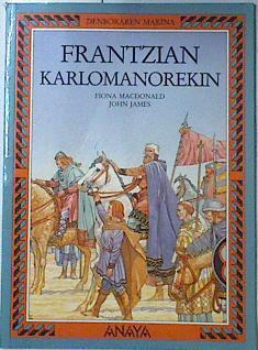 Frantzian Karlomanorekin | 119959 | MacDonald, Fiona/John James ( Ilustrador)