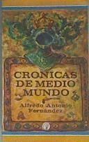 Cronicas de medio mundo | 167543 | Alfredo Antonio Fernández