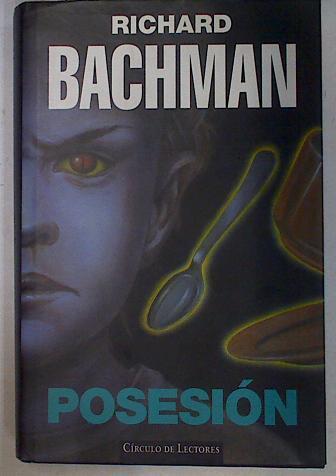 Posesión | 111329 | King, Stephen/pseudonimo, rICHARD bACHMAN