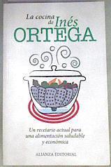 La cocina de Inés Ortega Un recetario actual para una alimentación saludable y económica | 169009 | Ortega, Inés