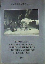 Peyronceli , San Sebastián: el ferrocarril de los Alduydes a mediados del siglo XIX | 187236 | Larrinaga Rodríguez, Carlos