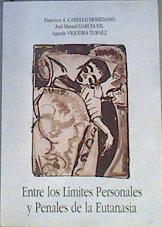 Entre los límites personales y penales de la eutanasia | 167040 | Cabello mohedano, Francisco/Garcia Gil, Jose Manuel/Agustin Viqueira