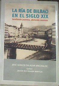La Ría de Bilbao en el siglo XIX: tendiendo puentes, abriendo caminos | 177972 | Salazar Arechalde, José Ignacio