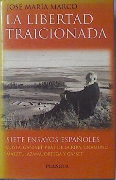 La Libertad Traicionada.Siete Ensayos Españoles | 39703 | Marco Torraba, Jose María
