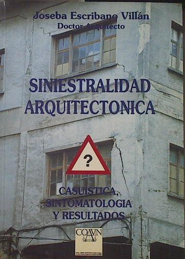 Siniestralidad Arquitectónica Casuistica Sintomatologia Y Resultados | 65070 | Escribano Villán Joseba