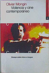 Violencia Y Cine Contemporáneo Ensay Sobre Ética E Imagen | 57676 | Mongin Olivier