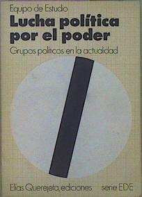 Lucha Política Por El Poder Grupos Políticos En La Actualidad | 62037 | Equipo De Estudio