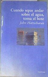 Cuando sepas andar sobre el agua, toma el bote | 172665 | Harricharan, John