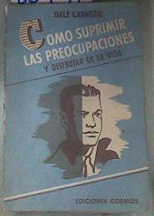 Como suprimir las preocupaciones y disfrutar de la vida | 86457 | Carnegie, Dale