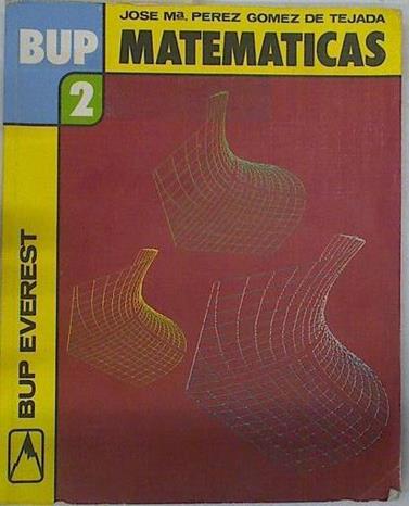 Matemáticas 2 BUP | 71869 | Pérez Gómez de Tejada, José María