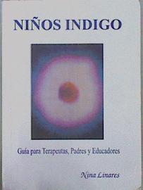 Niños Indigo Guía para terapeutas, padres y educadores | 151295 | Nina Linares
