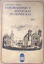 Exploraciones y aventuras en Honduras 1857 | 181962 | Wells, William V.