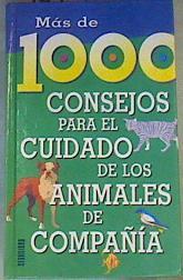 Mas de 1000 consejos para el cuidado de los animales de compañía | 167463 | Varios