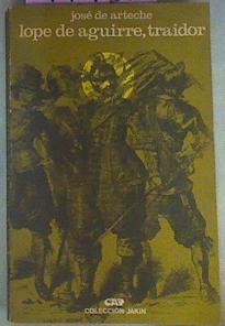 Lope De Aguirre, Traidor | 41451 | Arteche José De