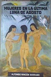 Mujeres en la última luna de agosto | 177386 | Rincón Serrano, Alfonso