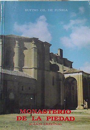 Monasterio de La Piedad: (Historia de las fuentes escritas de su archivo) Casalarreina | 126674 | Gil de Zuñiga, Rufino